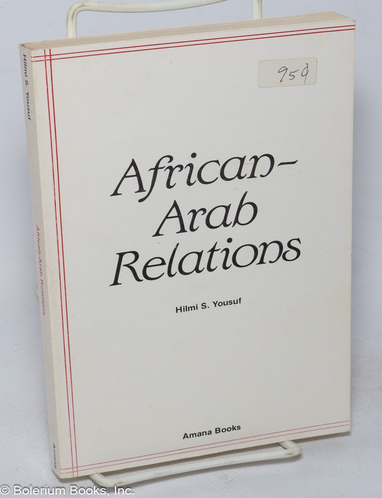 Cat.No: 318745 African-Arab Relations. Hilmi S. Yousuf.