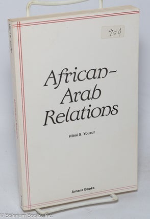 Cat.No: 318745 African-Arab Relations. Hilmi S. Yousuf
