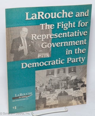 Cat.No: 318749 LaRouche and the fight for representative government in the Democratic...