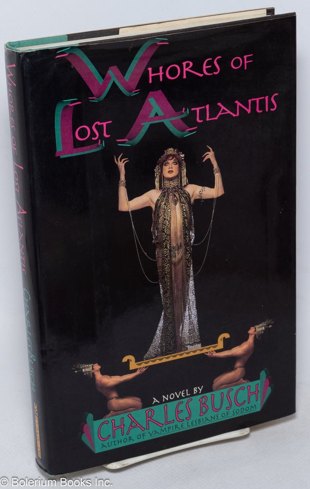 Cat.No: 31880 Whores of Lost Atlantis; a novel. Charles Busch.