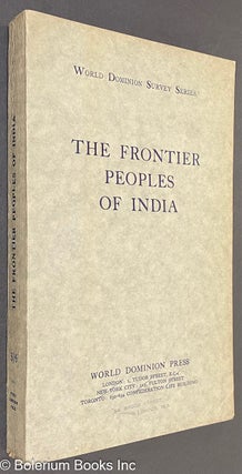 Cat.No: 318805 The Frontier Peoples of India: A Missionary Survey. Alexander McLeish