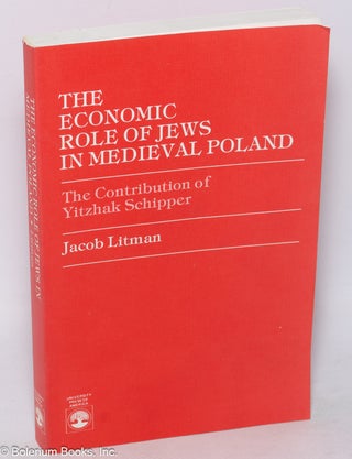 Cat.No: 318807 The economic role of Jews in Medieval Poland. Jacob Litman
