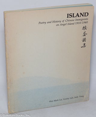 Cat.No: 318809 Island: poetry and history of Chinese immigrants on Angel Island...