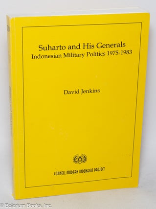 Cat.No: 318822 Suharto and his generals; Indonesian military politics 1975-1983. David...