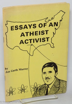 Cat.No: 318827 Essays of an atheist activist. Jon Garth Murray