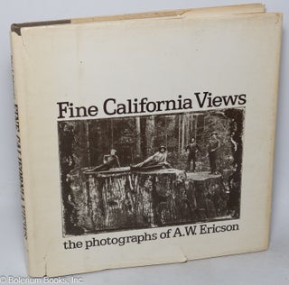 Cat.No: 318832 Fine California Views: The Photographs of A.W. Ericson. Peter E. Palmquist