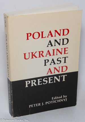 Cat.No: 318877 Poland and Ukraine; past and present. Peter J. Potichnyj