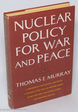 Cat.No: 318909 Nuclear Policy for War and Peace. Thomas E. Murray