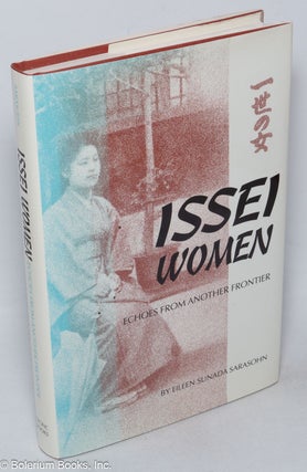 Cat.No: 318917 Issei women, echoes from another frontier. Eileen Sunada Sarasohn