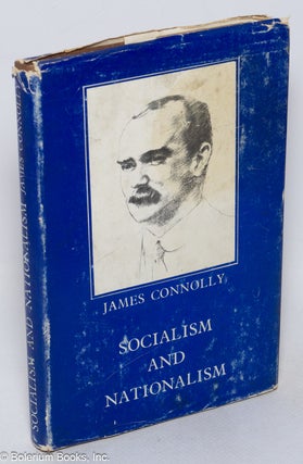 Cat.No: 318948 Socialism and nationalism; a selection from the writings of James...