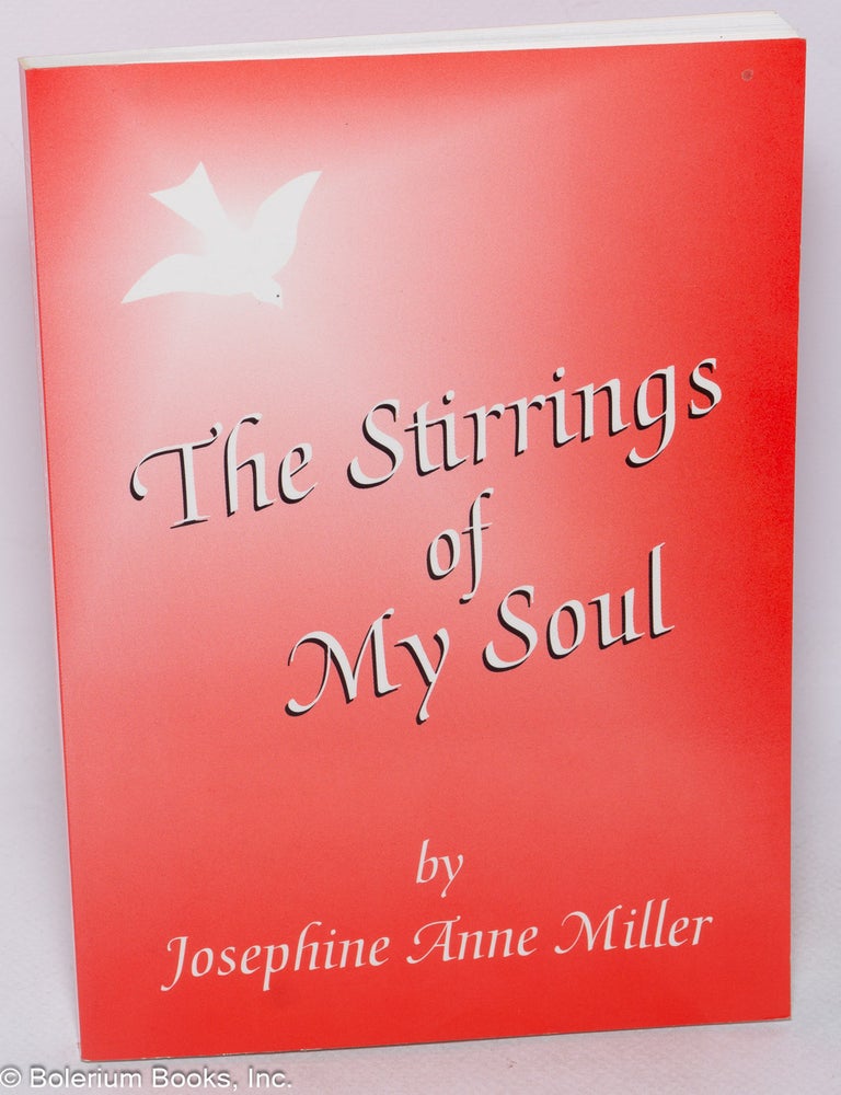 Cat.No: 319033 The Stirrings of My Soul. Josephine Anne Miller.
