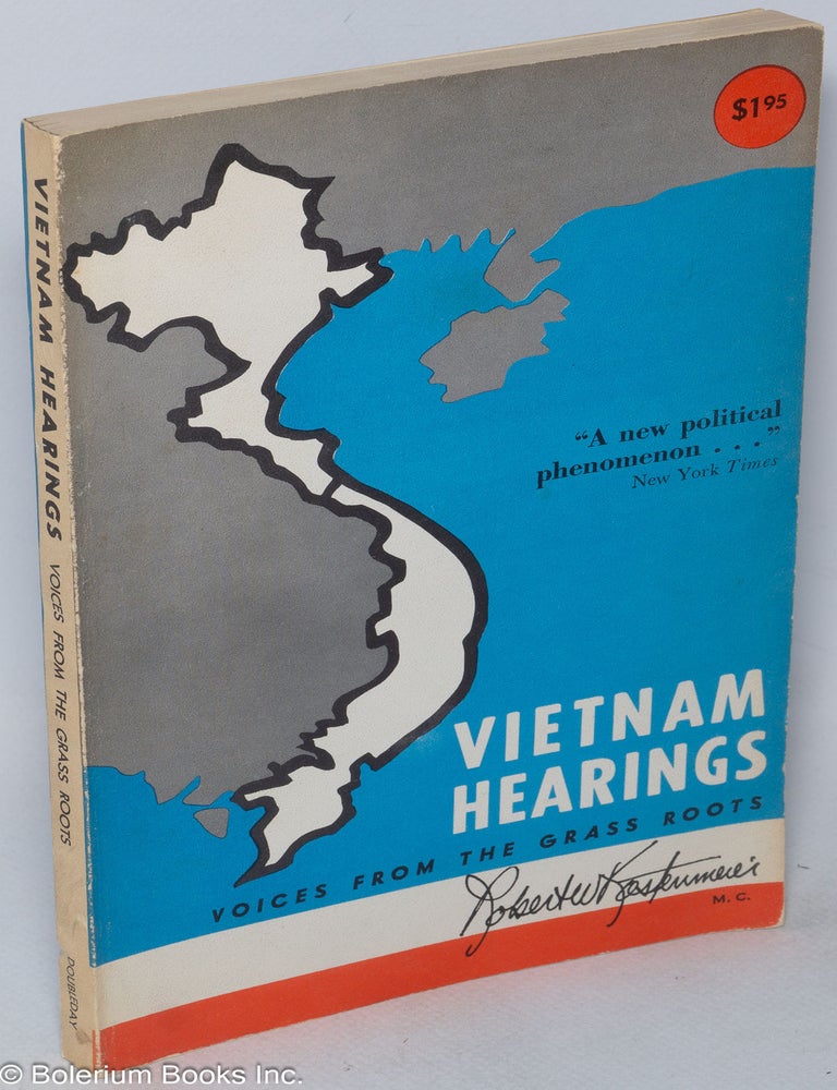 Cat.No: 319106 Vietnam Hearings: Voices from the Grass Roots. A transcript of testimony given at the Hearing on the War in Vietnam conducted by the Hon. Robert W. Kastenmeier, Member of Congress, 2nd District, Wisconsin