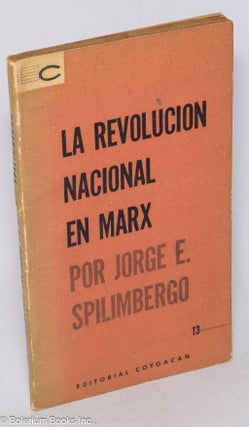 Cat.No: 319111 La revolucion nacional en Marx. Jorge E. Spilimbergo