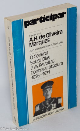 Cat.No: 319116 O General Sousa Dias e as revoltas conta d ditadura, 1926-1931. A. H. de...