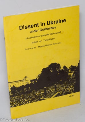 Cat.No: 319127 Dissent in Ukraine under Gorbachev A collection of samizdat documents....