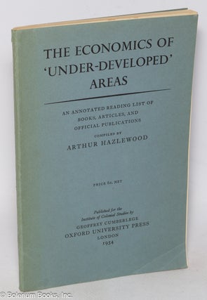 Cat.No: 319175 The economics of 'under-developed' areas. Annotated reading list of books,...