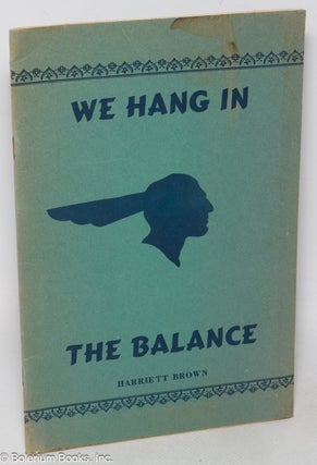 Cat.No: 319184 We hang in the balance. Harriett Brown
