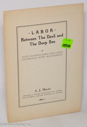 Cat.No: 319231 Labor between the Devil and the Deep Sea, or, What Happens When the Union...