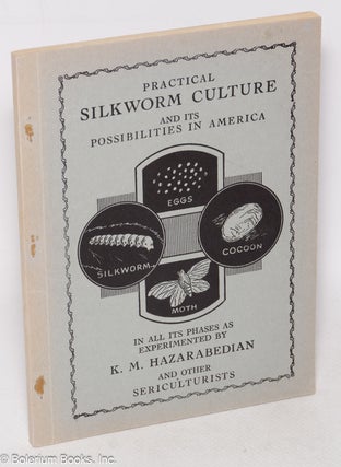 Cat.No: 319253 Practical silkworm culture and its possibilities in America. K. M....