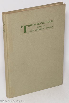 Cat.No: 319262 This Waking Hour: poems. Leon Serabian Herald