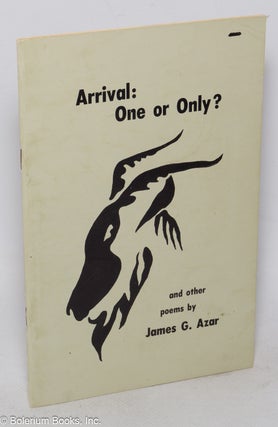 Cat.No: 319267 Arrival: One or only? And other poems. James G. Azar