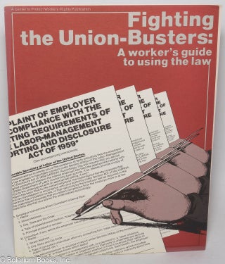 Cat.No: 319275 Fighting the Union-Busters: A worker's guide to using the law