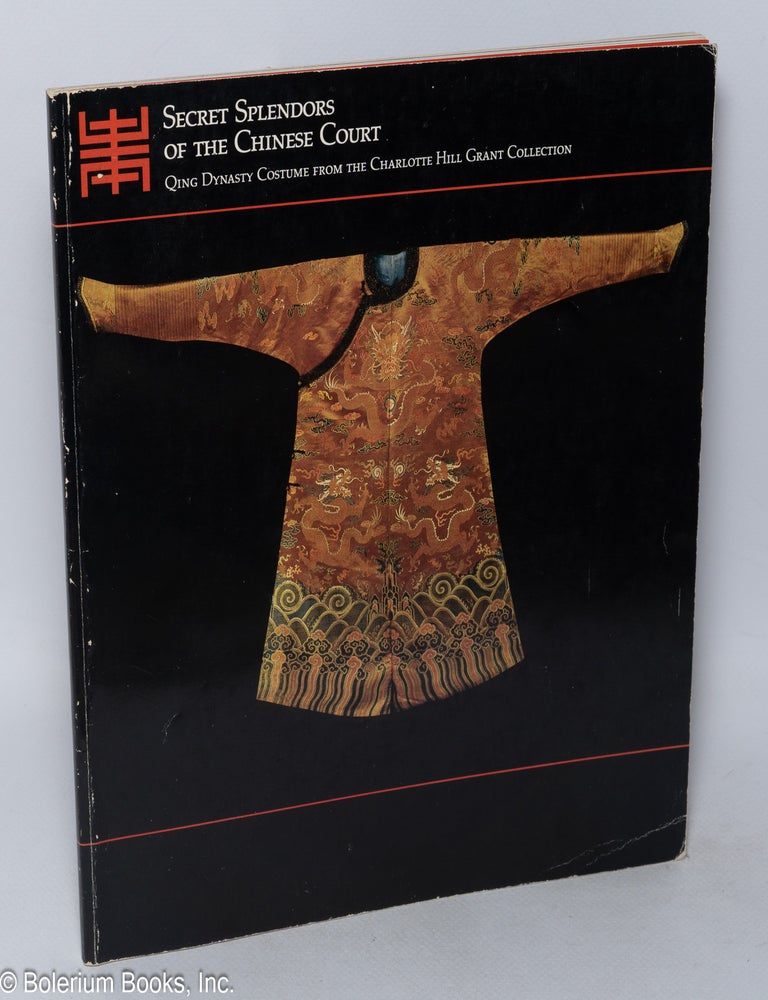 Cat.No: 319320 Secret Splendors of the Chinese Court: Qing Dynasty Costume from the Charlotte Hill Grant Collection