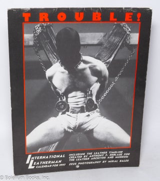 Cat.No: 319330 Trouble! International Leatherman calendar for 1997; including the Leather...