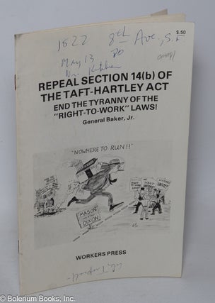 Cat.No: 319336 Repeal section 14(b) of the Taft-Hartley Act end the tyranny of the...