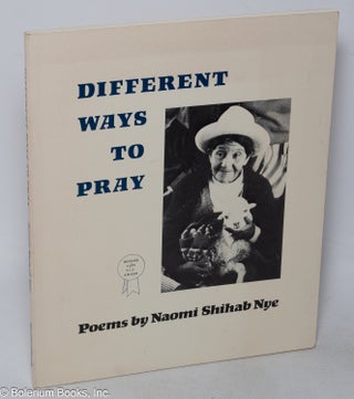 Cat.No: 319385 Different Ways to Pray: Poems [inscribed and signed]. Naomi Shihab Nye