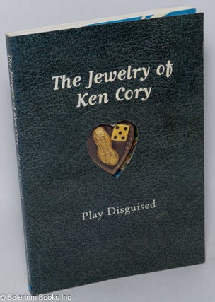 Cat.No: 319469 The jewelry of Ken Cory: Play disguised. With contributions by Tom Robbins...
