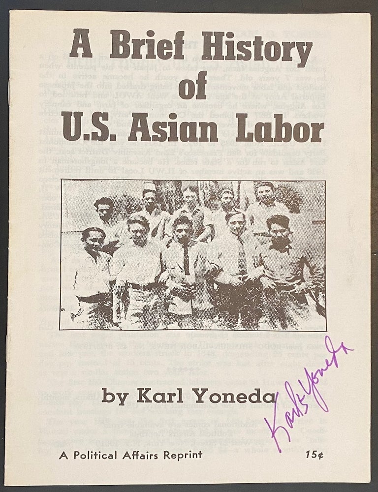 Cat.No: 319489 A brief history of U.S. Asian labor. Karl Yoneda.