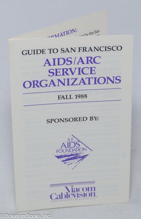 Cat.No: 319514 Guide to San Francisco AIDS/ARC Service Organizations: Fall 1988...