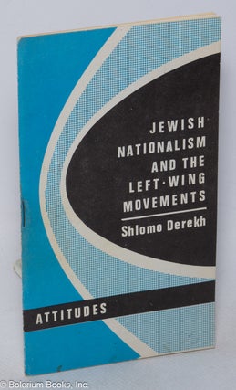 Cat.No: 319530 Jewish nationalism and the left-wing movements. Shlomo Derekh