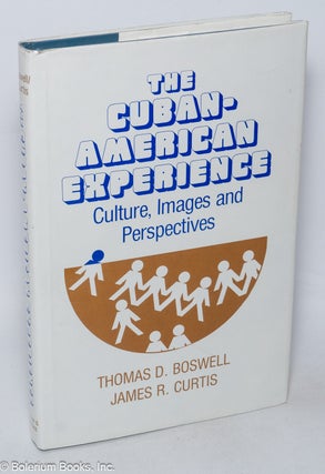 Cat.No: 319598 The Cuban-American Experience: Culture, Images and Perspectives. Thomas D....