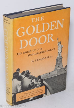 Cat.No: 319599 The golden door: the irony of our immigration policy. J. Campbell Bruce