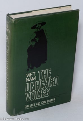 Cat.No: 319613 Viet Nam: The Unheard Voices. Don Luce, John Sommer, Senator Edward M....