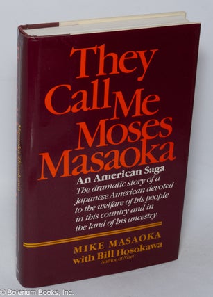 Cat.No: 319615 They call me Moses Masaoka: an American saga. Mike Masaoka, Bill Hosokawa
