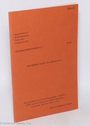 Cat.No: 319627 The Middle East, five perspectives; information paper no. 7. Selected...