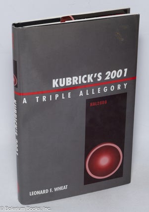Cat.No: 319629 Kubrick's 2001 - A Triple Allegory. Leonard F. Wheat