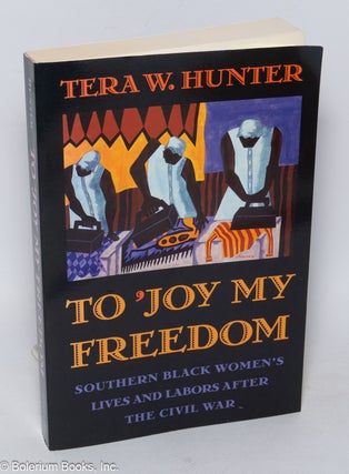Cat.No: 319643 To 'Joy My Freedom; Southern Black Women's Lives and Labors After the...