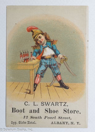 Cat.No: 319714 C.L. Swartz. Boot and Shoe Store, 12 South Pearl Street, Opp. Globe Hotel....