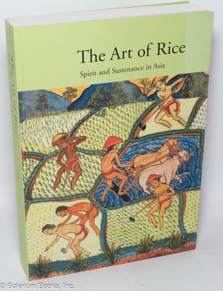 Cat.No: 319727 The Art of Rice: Spirit and Sustenance in Asia. Roy W. Hamilton