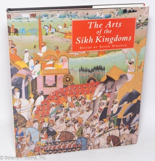 Cat.No: 319732 The Arts of the Sikh Kingdoms. Susan Stronge