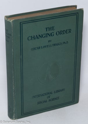 Cat.No: 319748 The changing order; a study of democracy. Oscar Lovell Triggs