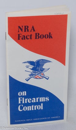 Cat.No: 319750 NRA Fact Book on Firearms Control. Published by NRA in the Public Interest
