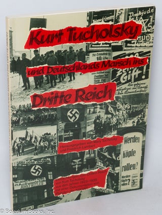 Cat.No: 319774 Kurt Tucholsky und Deutschlands Marsch ins Dritte Reich. Herausgegeben von...