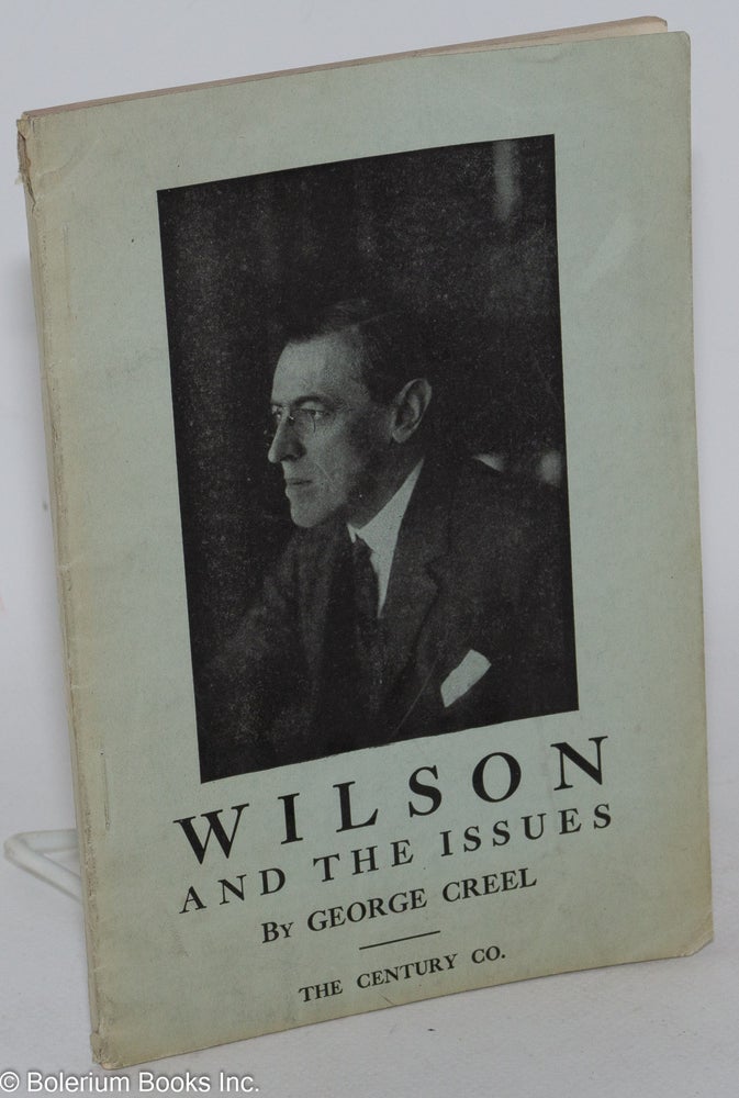 Cat.No: 3198 Wilson and the issues. H. George Creel.