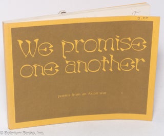 Cat.No: 319806 We promise one another; poems from an Asian war. Don Luce, Jacquelyn...