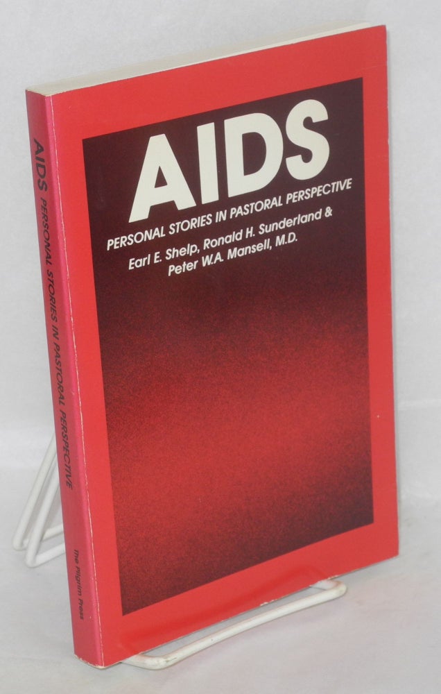 Cat.No: 31981 AIDS; personal stories in pastoral perspective. Earl E. Shelp, Ronald H. Sunderland, Peter W. A. Mansell.